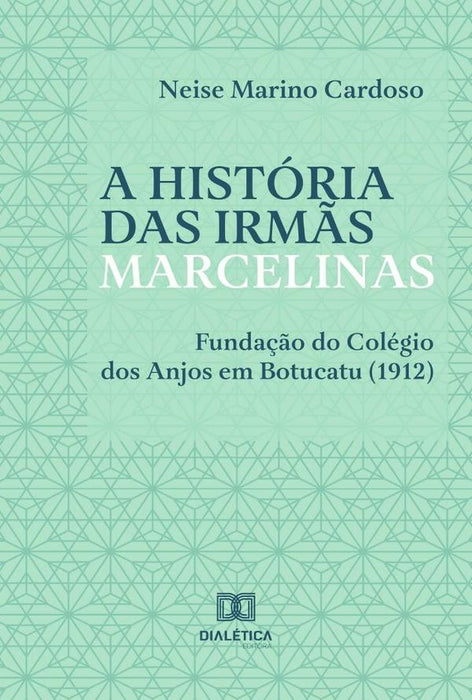 A História das Irmãs Marcelinas | Neise Marino Cardoso