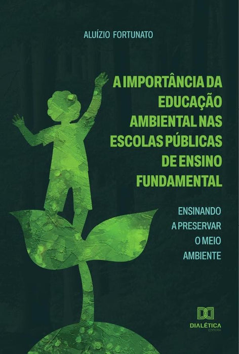 A Importância da Educação Ambiental nas Escolas Públicas de Ensino Fundamental | Aluízio Fortunato