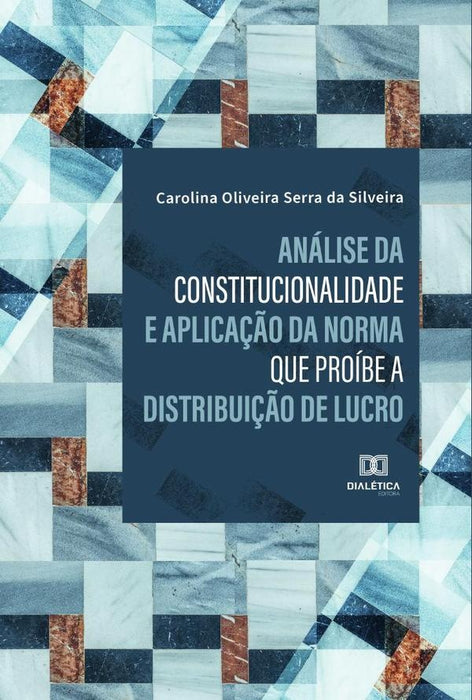 Análise da constitucionalidade e aplicação da norma que proíbe a distribuição de lucro | Carolina Oliveira Serra da Silveira