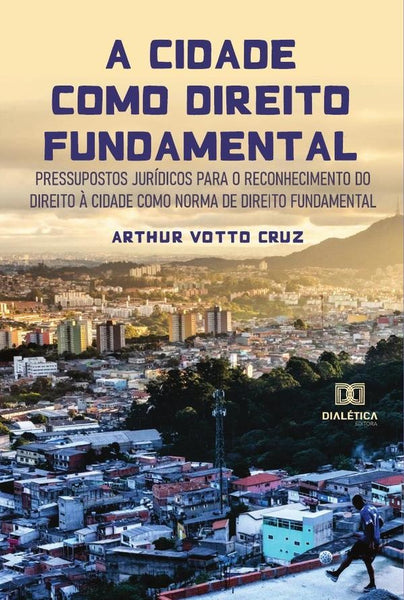 A cidade como direito fundamental | Arthur Votto Cruz