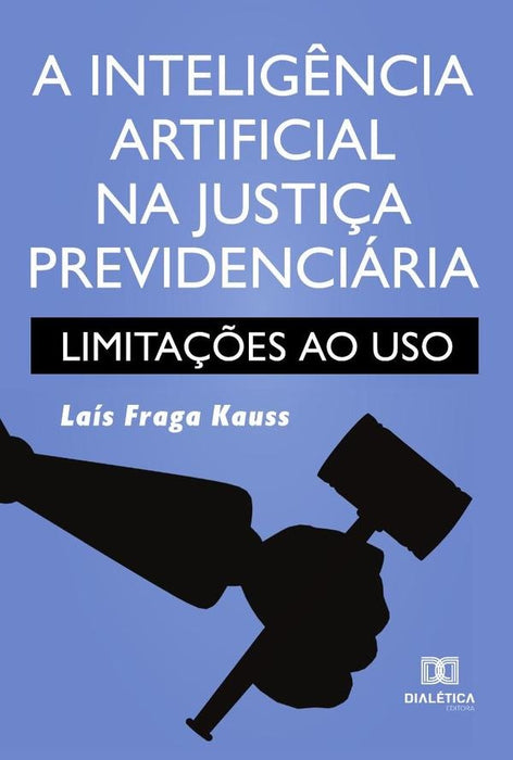 A inteligência artificial na justiça previdenciária | Laís Fraga Kauss