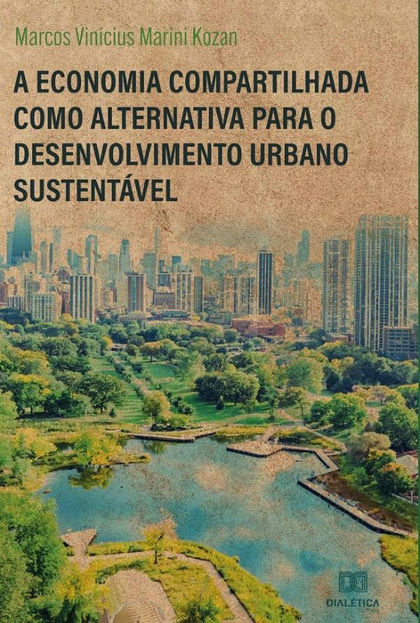 A Economia Compartilhada como alternativa para o desenvolvimento urbano sustentável | Marcos Vinícius Marini Kozan