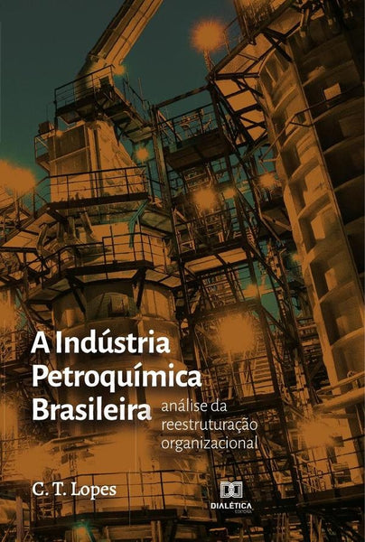 A Indústria Petroquímica Brasileira | Carolina Tavares Lopes