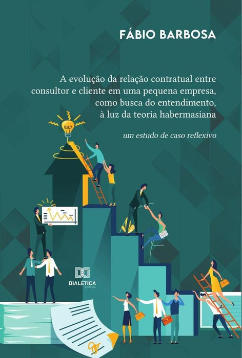 A evolução da relação contratual entre consultor e cliente em uma pequena empresa, como busca do ent | Fábio Barbosa