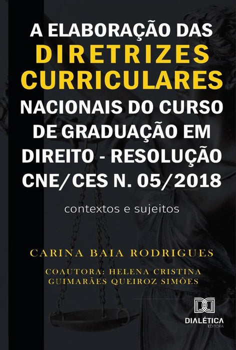 A elaboração das diretrizes curriculares nacionais do curso de graduação em direito - Resolução CNE/ | Carina Baia Rodrigues