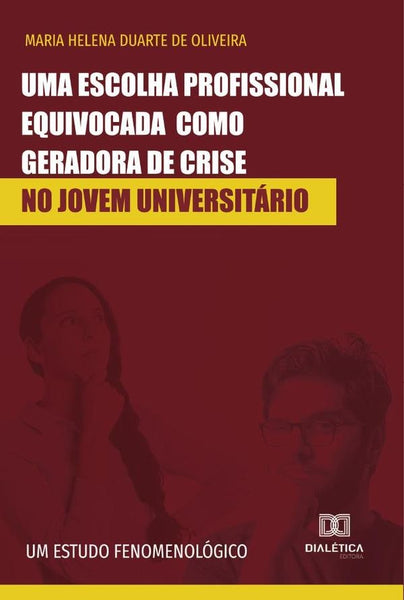 Uma escolha profissional equivocada como geradora de crise no jovem universitário | Maria Helena Duarte de Oliveira