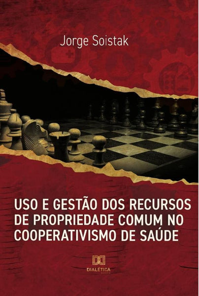 Uso e gestão dos recursos de propriedade comum no cooperativismo de saúde | Jorge Soistak