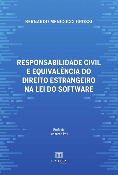 Responsabilidade civil e equivalência do direito estrangeiro na lei do software | Bernardo Grossi