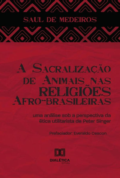 A Sacralização de Animais nas Religiões Afro-brasileiras | Saul de Medeiros