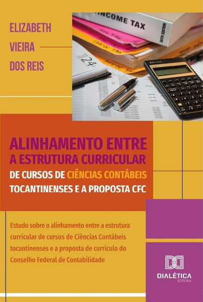 Alinhamento entre a estrutura curricular de cursos de Ciências Contábeis tocantinenses e a proposta  | Elizabeth Vieira dos Reis