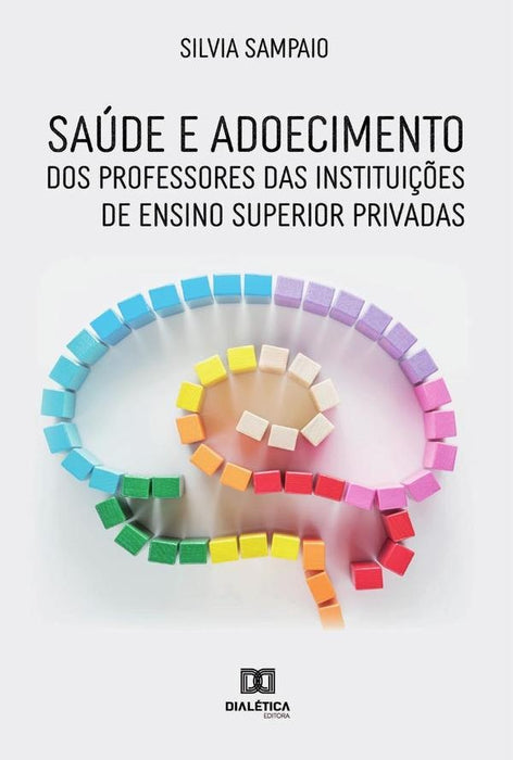 Saúde e adoecimento dos professores das instituições de ensino superior privadas | Silvia Cristina Carvalho Sampaio