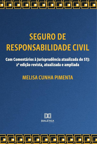 Seguro de Responsabilidade Civil - Com Comentários à Jurisprudência atualizada do STJ | Melisa Cunha Pimenta