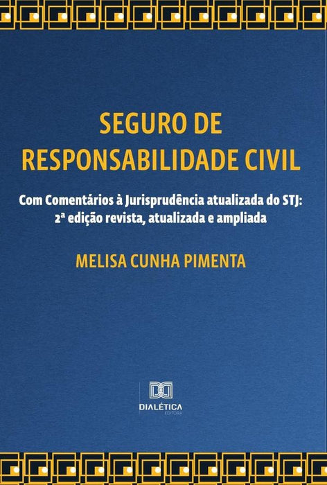 Seguro de Responsabilidade Civil - Com Comentários à Jurisprudência atualizada do STJ | Melisa Cunha Pimenta