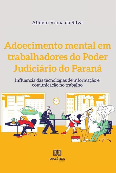 Adoecimento mental em trabalhadores do Poder Judiciário do Paraná | Abileni Silva