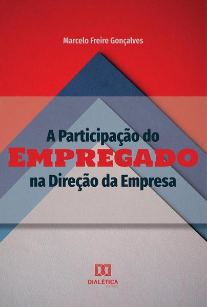 A Participação do Empregado na Direção da Empresa | Marcelo Freire Gonçalves