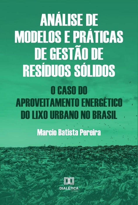 Análise de modelos e práticas de gestão de resíduos sólidos | Marcio Batista Pereira