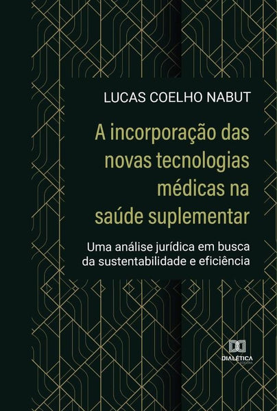 A incorporação das novas tecnologias médicas na saúde suplementar | Lucas Coelho Nabut