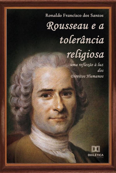 Rousseau e a tolerância religiosa | Ronaldo Francisco dos Santos