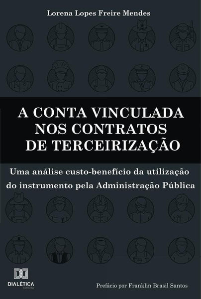 A conta vinculada nos contratos de terceirização | Lorena Lopes Freire Mendes