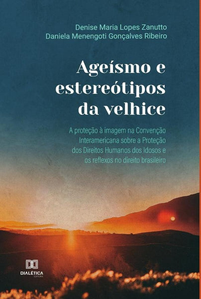 Ageísmo e estereótipos da velhice | Denise Maria Lopes Zanutto