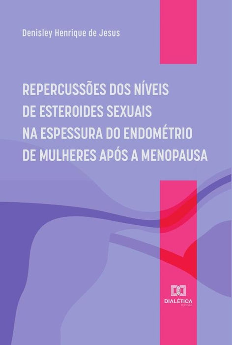 Repercussões dos níveis de esteroides sexuais na espessura do endométrio de mulheres após a menopaus | Denisley Henrique de Jesus