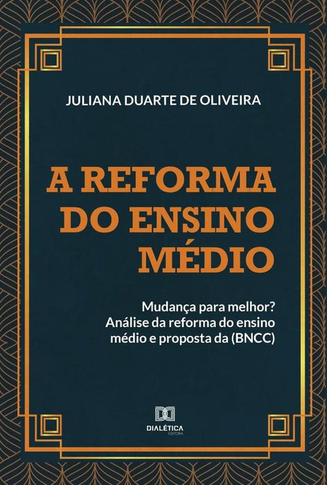 A reforma do ensino médio: mudança para melhor? | Juliana Duarte de Oliveira