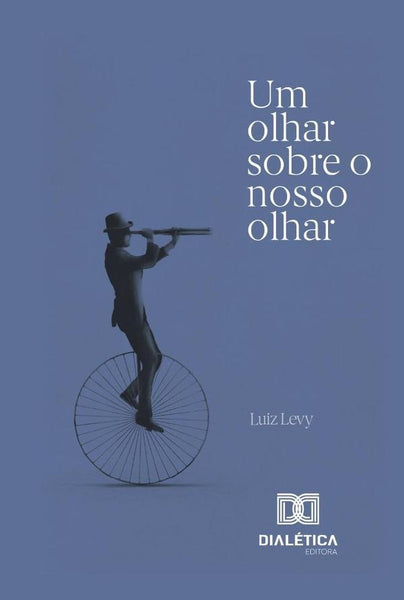 Um olhar sobre o nosso olhar | Luiz Emmanuel Levy