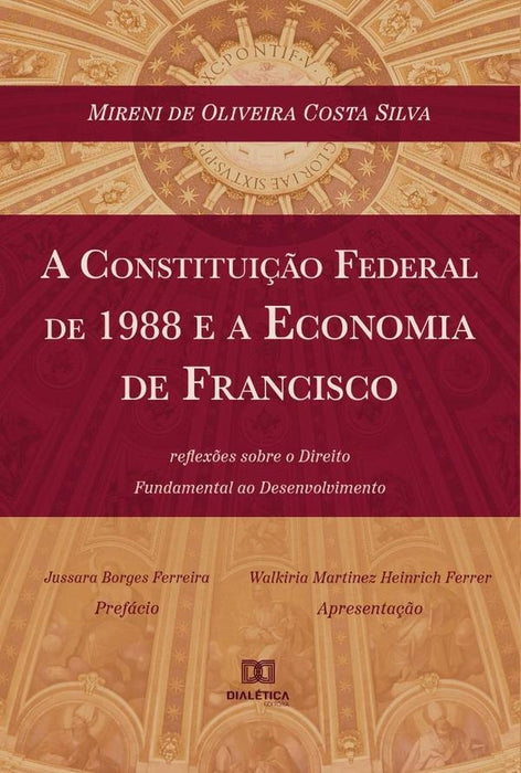 A Constituição Federal de 1988 e a Economia de Francisco | Mireni de Oliveira Costa Silva