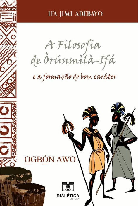 A Filosofia de Òrúnmìlà-Ifá e a formação do bom caráter | Ifá Jimi Adebayo