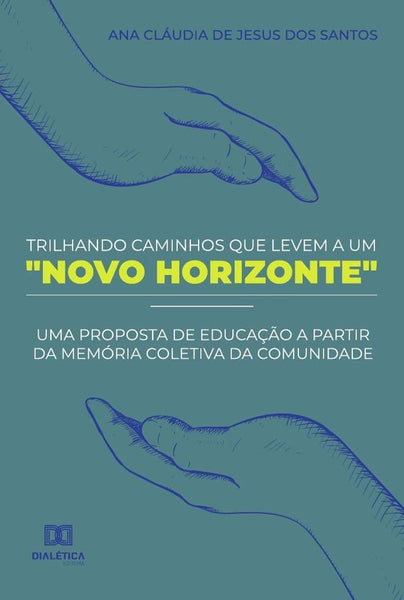 Trilhando Caminhos que Levem a um "Novo Horizonte" | Ana Cláudia de Jesus dos Santos