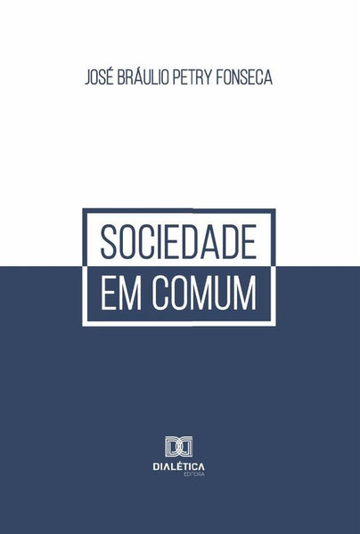 Sociedade em Comum | José Bráulio Petry Fonseca