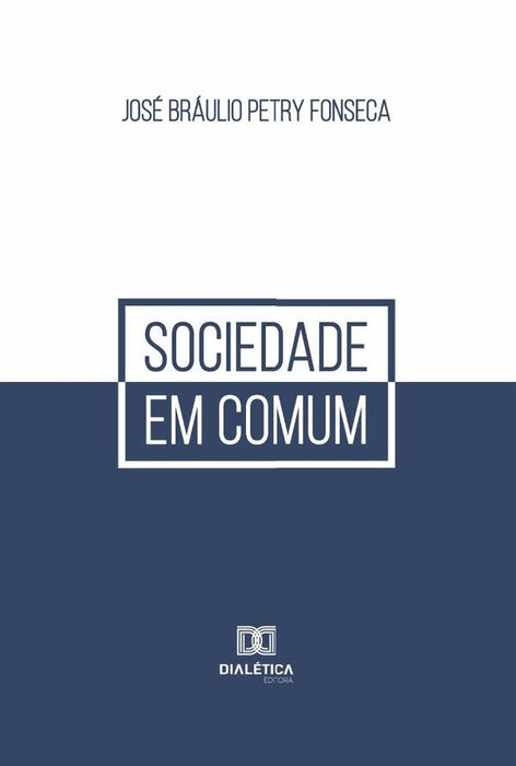 Sociedade em Comum | José Bráulio Petry Fonseca