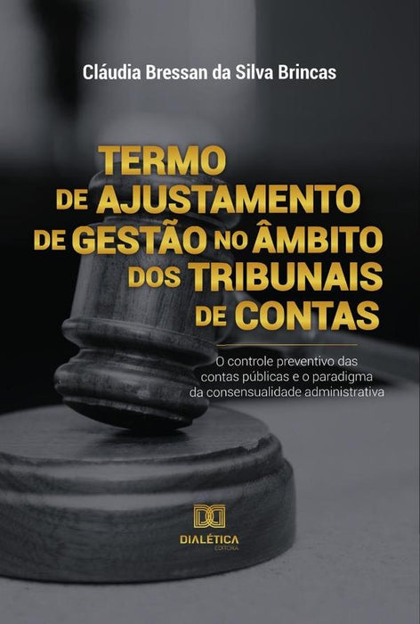 Termo de Ajustamento de Gestão no âmbito dos Tribunais de Contas | Cláudia Bressan da Silva Brincas