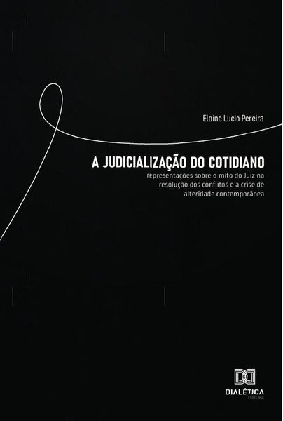 A Judicialização do Cotidiano | Elaine Lucio Pereira