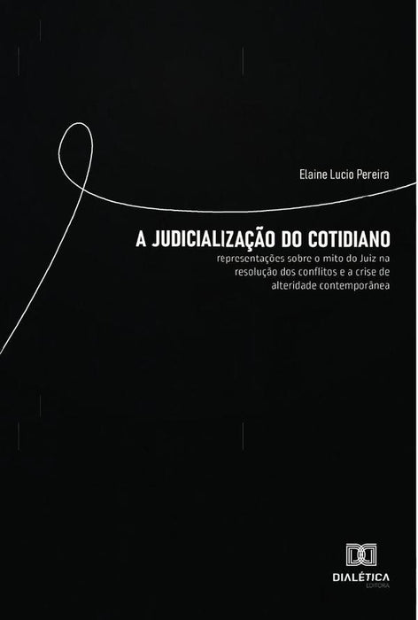 A Judicialização do Cotidiano | Elaine Lucio Pereira