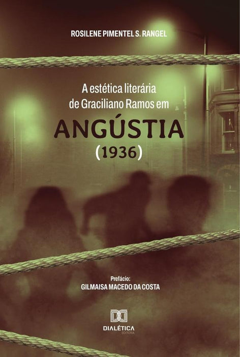 A estética literária de Graciliano Ramos em Angústia (1936) | Rosilene Pimentel Santos Rangel