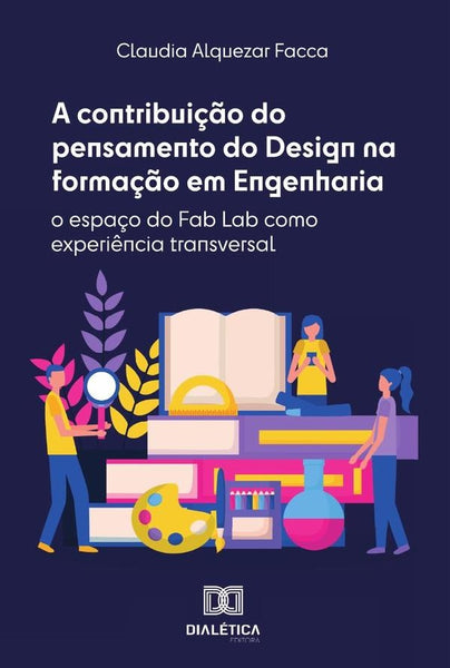 A contribuição do pensamento do Design na formação em Engenharia | Claudia Alquezar Facca