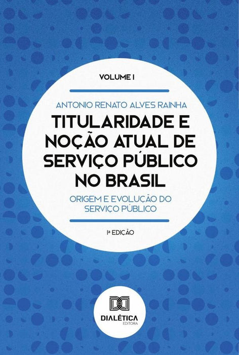 Titularidade e noção atual de serviço público no Brasil | Renato Alves Rainha, Alves