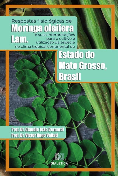 Respostas fisiológicas de Moringa oleifera Lam. e suas interpretações para o cultivo e utilização da | Claudio João Bernardi