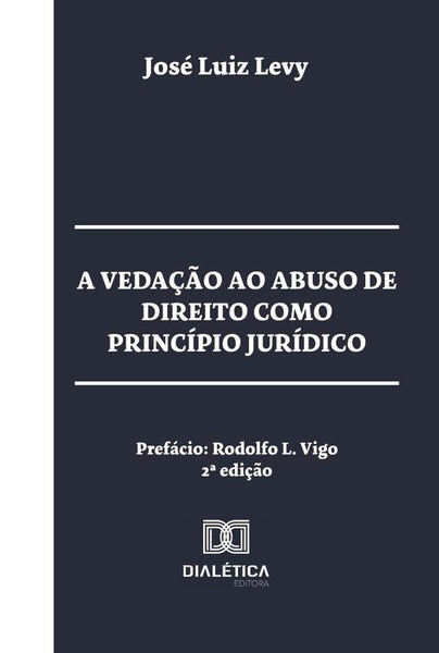 A vedação ao abuso de direito como princípio jurídico | José Luiz Levy