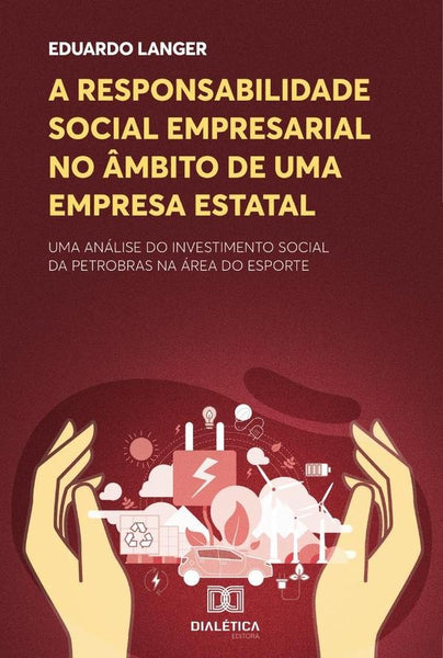 A responsabilidade social empresarial no âmbito de uma empresa estatal | Eduardo Langer