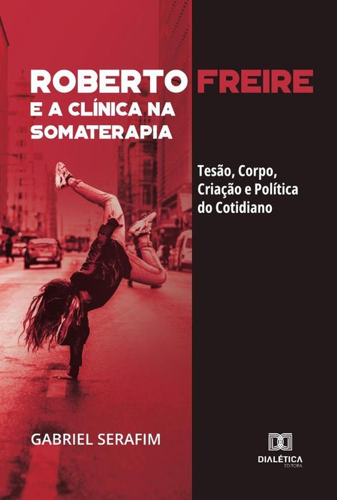 Roberto Freire e a Clínica na Somaterapia | Gabriel Serafim