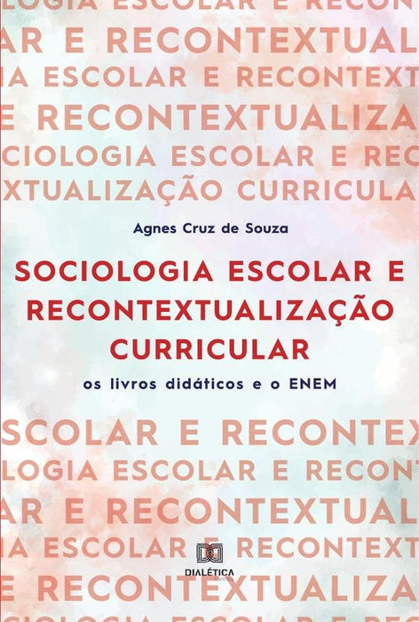 Sociologia escolar e recontextualização curricular | Agnes Cruz de Souza