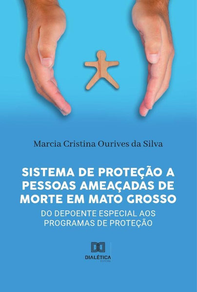 Sistema de Proteção a pessoas ameaçadas de morte em Mato Grosso | Marcia Cristina Ourives da Silva