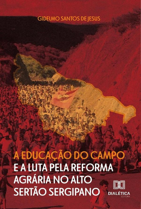 A Educação do Campo e a Luta pela Reforma Agrária no Alto Sertão Sergipano | Gidelmo Santos de Jesus