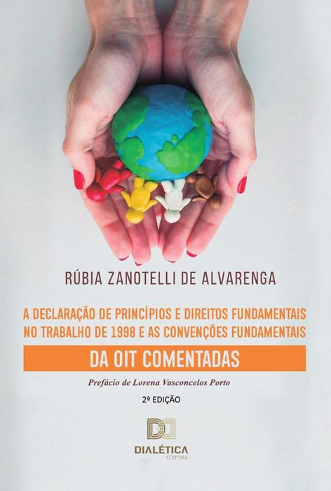 A Declaração de Princípios e Direitos Fundamentais no Trabalho de 1998 e as convenções fundamentais  | Rúbia Zanotelli de Alvarenga