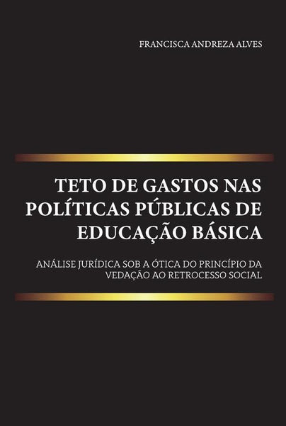 Teto de gastos nas políticas públicas de educação básica | Francisca Andreza Alves