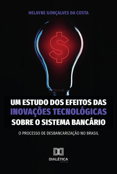 Um estudo dos efeitos das inovações tecnológicas sobre o sistema bancário | Helayne Gonçalves da Costa