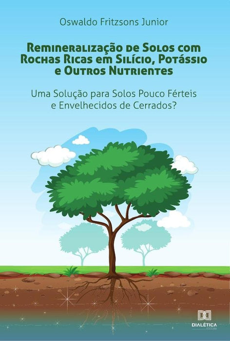 Remineralização de Solos com Rochas Ricas em Silício, Potássio e Outros Nutrientes | Oswaldo Fritzsons Junior