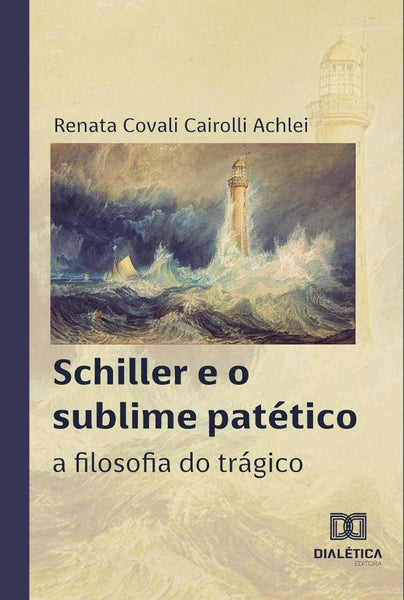 Schiller e o sublime patético | Renata Covali Cairolli Achlei